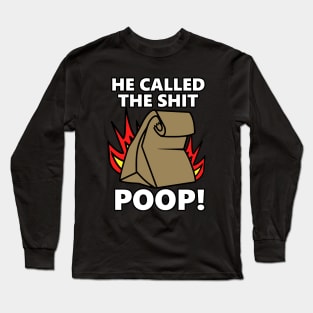 He Called It Poop Long Sleeve T-Shirt